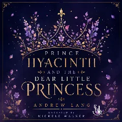 PRINCE HYACINTH AND THE DEAR LITTLE PRINCESS