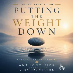 Meditation - Putting The Weight Down