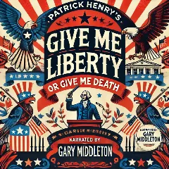Patrick Henry's Give Me Liberty