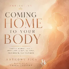 Meditation - Coming Home to Your Body