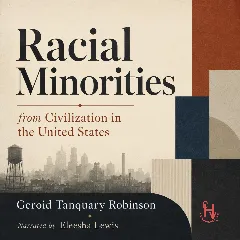 Racial Minorities (from Civilization in The United States)