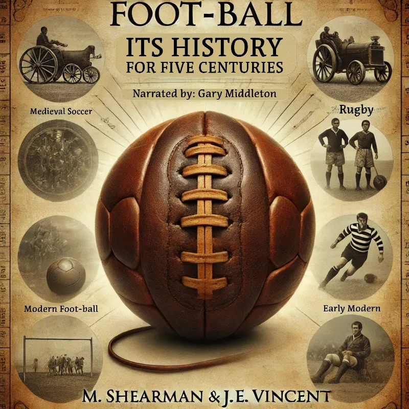 Foot-ball: It's History for Five Centuries